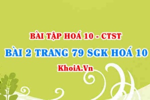 Bài 2 trang 79 SGK Hoá 10 Chân trời sáng tạo